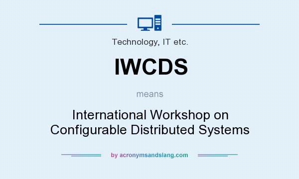 What does IWCDS mean? It stands for International Workshop on Configurable Distributed Systems