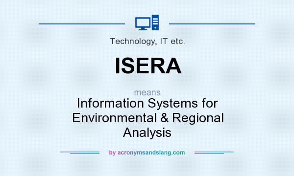 What does ISERA mean? It stands for Information Systems for Environmental & Regional Analysis