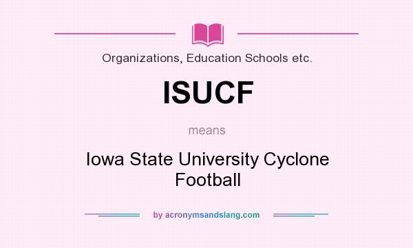 What does ISUCF mean? It stands for Iowa State University Cyclone Football