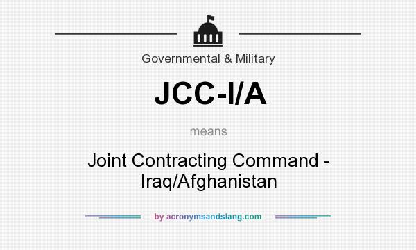 What does JCC-I/A mean? It stands for Joint Contracting Command - Iraq/Afghanistan