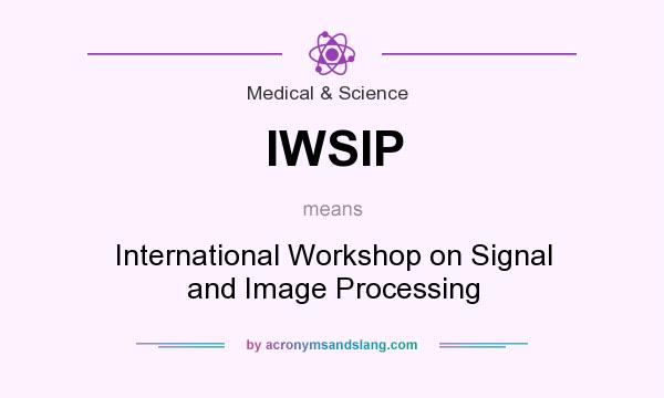 What does IWSIP mean? It stands for International Workshop on Signal and Image Processing