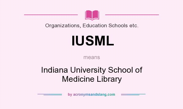 What does IUSML mean? It stands for Indiana University School of Medicine Library
