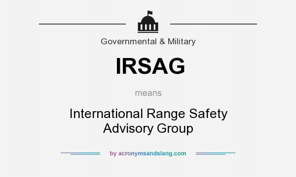What does IRSAG mean? It stands for International Range Safety Advisory Group