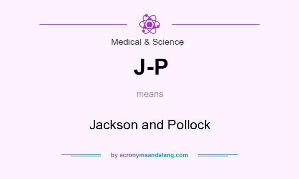 What does J-P mean? It stands for Jackson and Pollock
