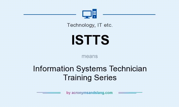What does ISTTS mean? It stands for Information Systems Technician Training Series