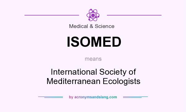 What does ISOMED mean? It stands for International Society of Mediterranean Ecologists