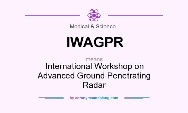 What does IWAGPR mean? It stands for International Workshop on Advanced Ground Penetrating Radar