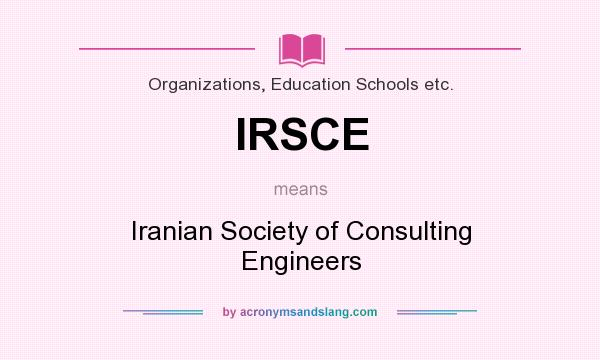 What does IRSCE mean? It stands for Iranian Society of Consulting Engineers