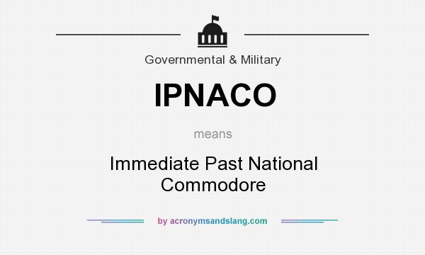 What does IPNACO mean? It stands for Immediate Past National Commodore