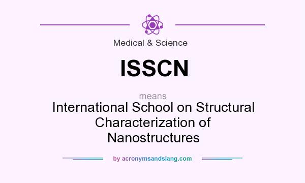 What does ISSCN mean? It stands for International School on Structural Characterization of Nanostructures