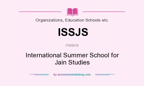 What does ISSJS mean? It stands for International Summer School for Jain Studies