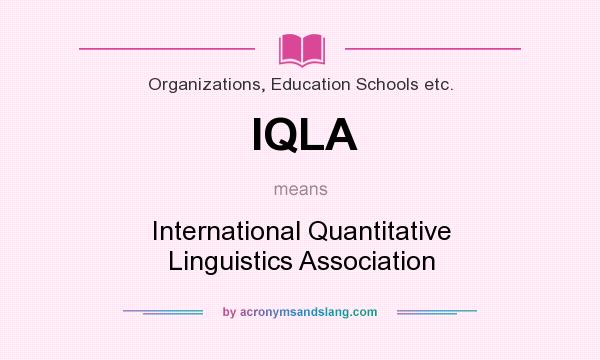 What does IQLA mean? It stands for International Quantitative Linguistics Association