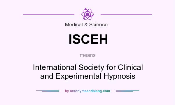 What does ISCEH mean? It stands for International Society for Clinical and Experimental Hypnosis