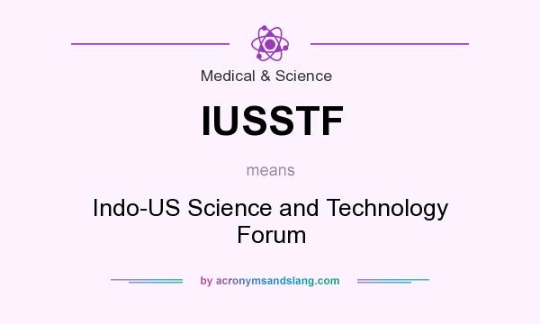 What does IUSSTF mean? It stands for Indo-US Science and Technology Forum