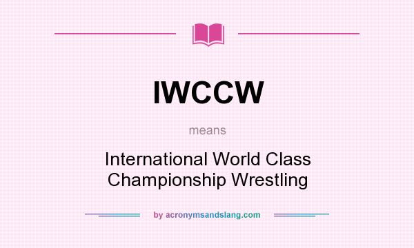 What does IWCCW mean? It stands for International World Class Championship Wrestling