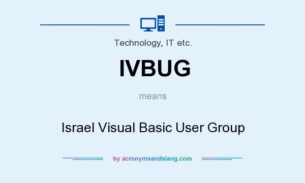 What does IVBUG mean? It stands for Israel Visual Basic User Group