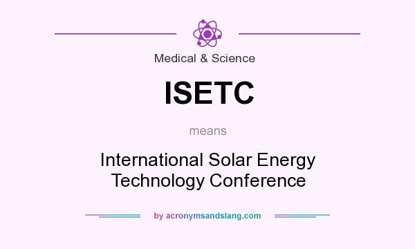 What does ISETC mean? It stands for International Solar Energy Technology Conference