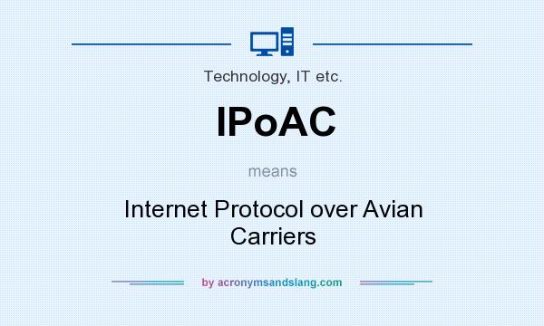 What does IPoAC mean? It stands for Internet Protocol over Avian Carriers