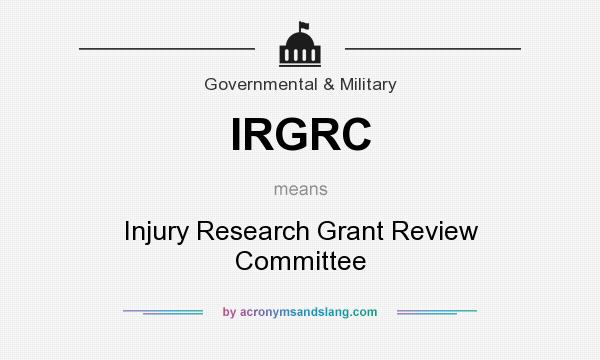 What does IRGRC mean? It stands for Injury Research Grant Review Committee