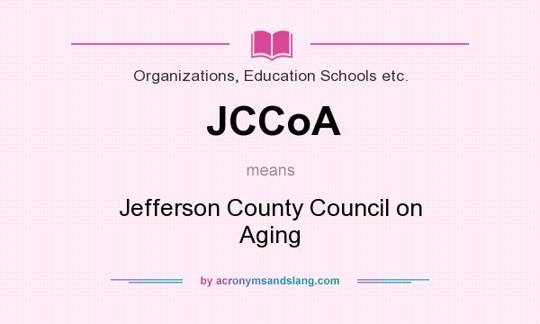 What does JCCoA mean? It stands for Jefferson County Council on Aging