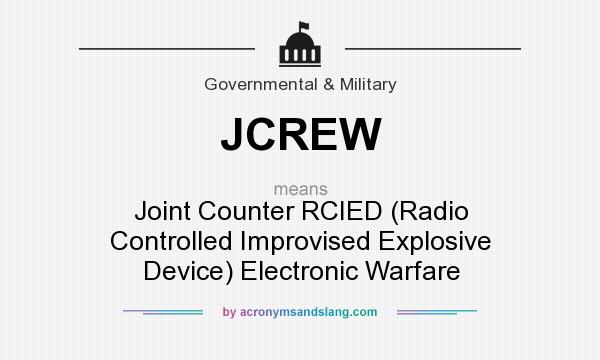What does JCREW mean? It stands for Joint Counter RCIED (Radio Controlled Improvised Explosive Device) Electronic Warfare