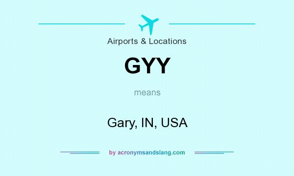What does GYY mean? It stands for Gary, IN, USA