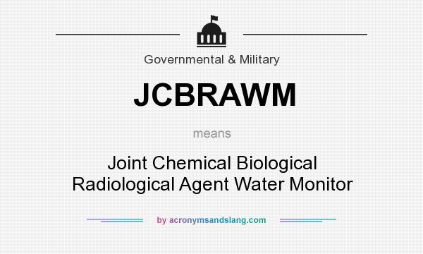 What does JCBRAWM mean? It stands for Joint Chemical Biological Radiological Agent Water Monitor