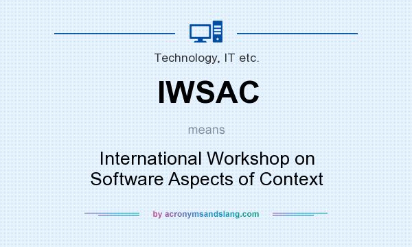 What does IWSAC mean? It stands for International Workshop on Software Aspects of Context