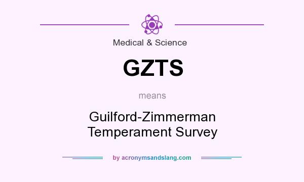 What does GZTS mean? It stands for Guilford-Zimmerman Temperament Survey