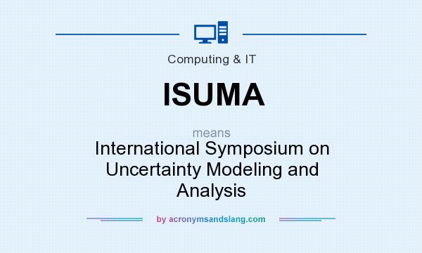 What does ISUMA mean? It stands for International Symposium on Uncertainty Modeling and Analysis