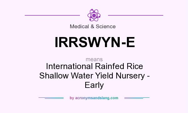 What does IRRSWYN-E mean? It stands for International Rainfed Rice Shallow Water Yield Nursery - Early