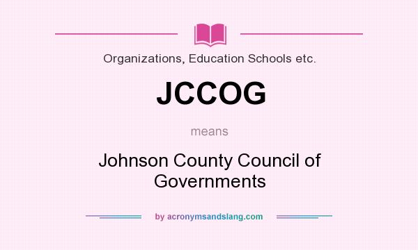 What does JCCOG mean? It stands for Johnson County Council of Governments