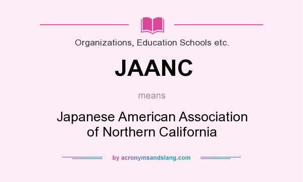 What does JAANC mean? It stands for Japanese American Association of Northern California