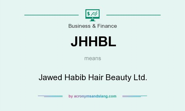 What does JHHBL mean? - Definition of JHHBL - JHHBL stands for Jawed Habib  Hair Beauty Ltd.. By 