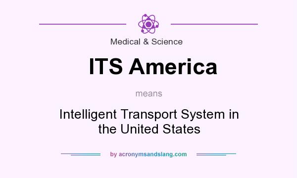 What does ITS America mean? It stands for Intelligent Transport System in the United States
