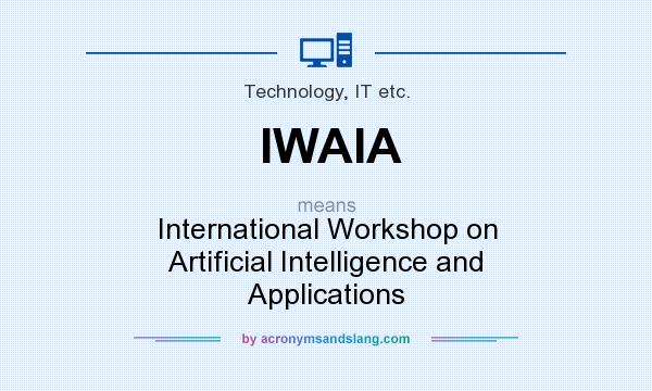 What does IWAIA mean? It stands for International Workshop on Artificial Intelligence and Applications