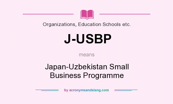 What does J-USBP mean? It stands for Japan-Uzbekistan Small Business Programme