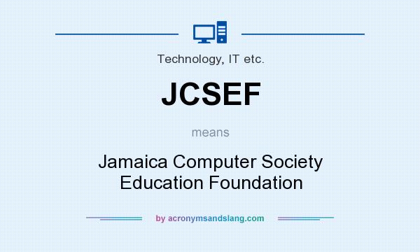 What does JCSEF mean? It stands for Jamaica Computer Society Education Foundation