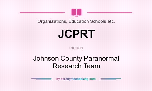 What does JCPRT mean? It stands for Johnson County Paranormal Research Team