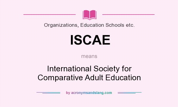 What does ISCAE mean? It stands for International Society for Comparative Adult Education