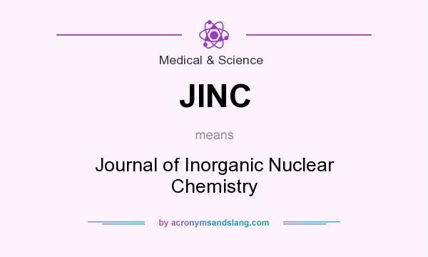What does JINC mean? It stands for Journal of Inorganic Nuclear Chemistry