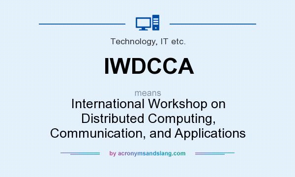 What does IWDCCA mean? It stands for International Workshop on Distributed Computing, Communication, and Applications