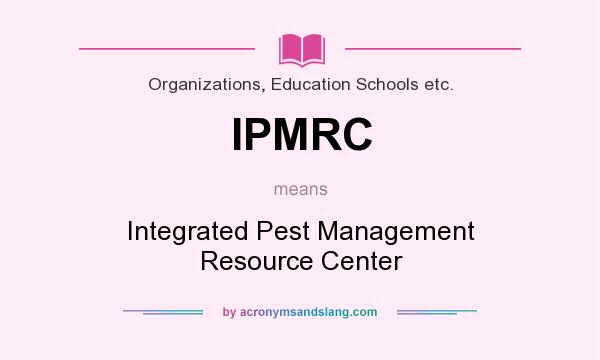 What does IPMRC mean? It stands for Integrated Pest Management Resource Center