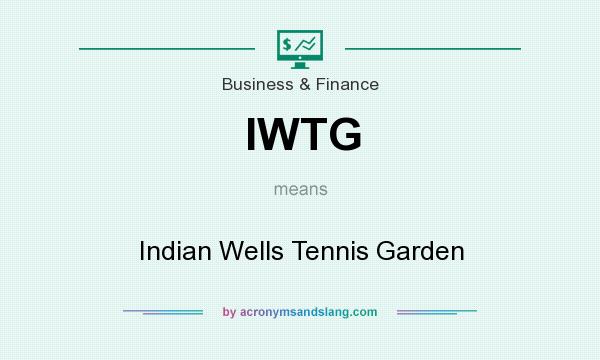 What does IWTG mean? It stands for Indian Wells Tennis Garden