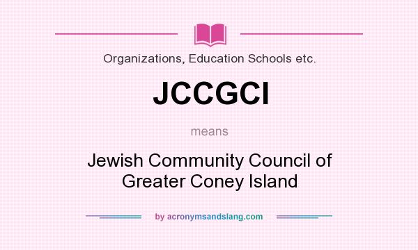 What does JCCGCI mean? It stands for Jewish Community Council of Greater Coney Island
