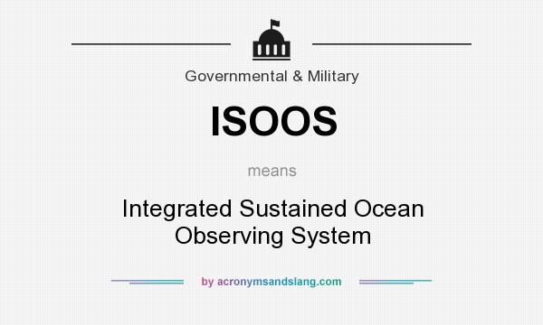 What does ISOOS mean? It stands for Integrated Sustained Ocean Observing System