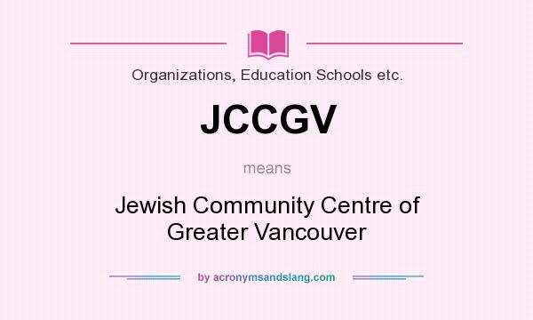 What does JCCGV mean? It stands for Jewish Community Centre of Greater Vancouver
