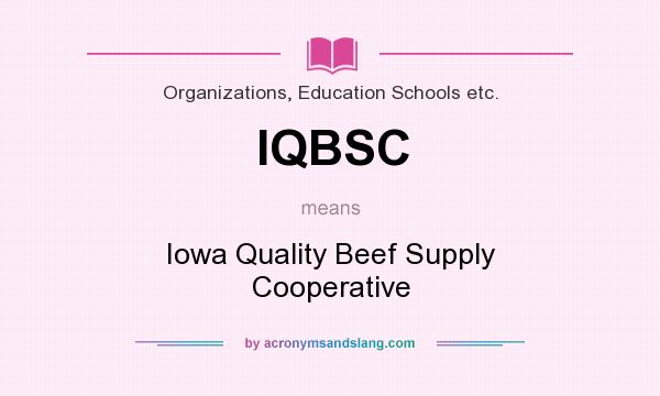 What does IQBSC mean? It stands for Iowa Quality Beef Supply Cooperative
