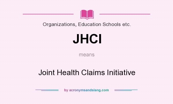What does JHCI mean? It stands for Joint Health Claims Initiative