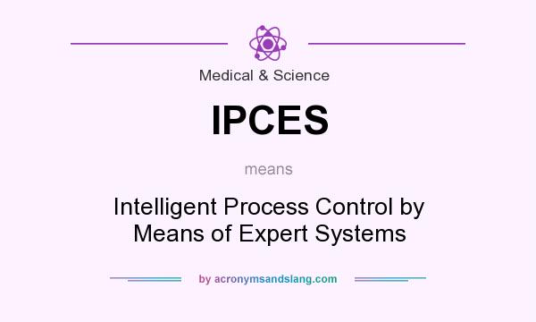 What does IPCES mean? It stands for Intelligent Process Control by Means of Expert Systems